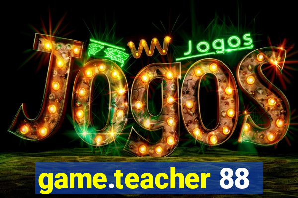 game.teacher 88