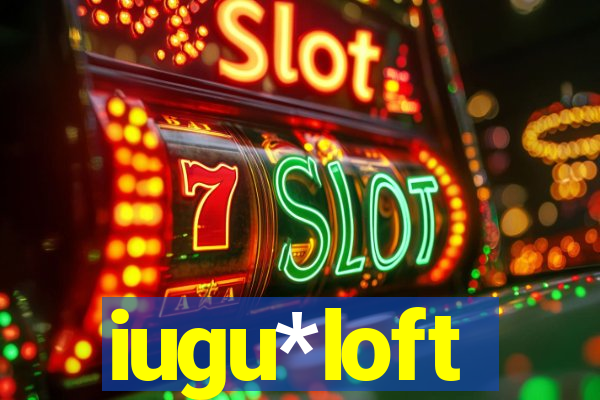 iugu*loft