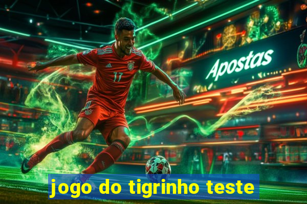 jogo do tigrinho teste