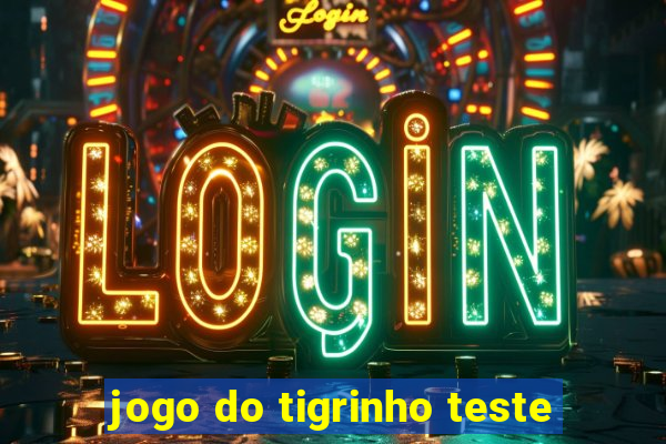 jogo do tigrinho teste