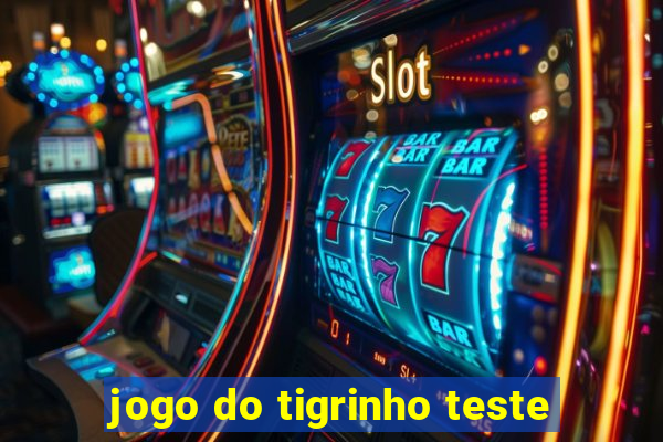 jogo do tigrinho teste