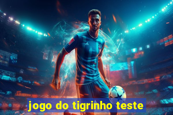 jogo do tigrinho teste