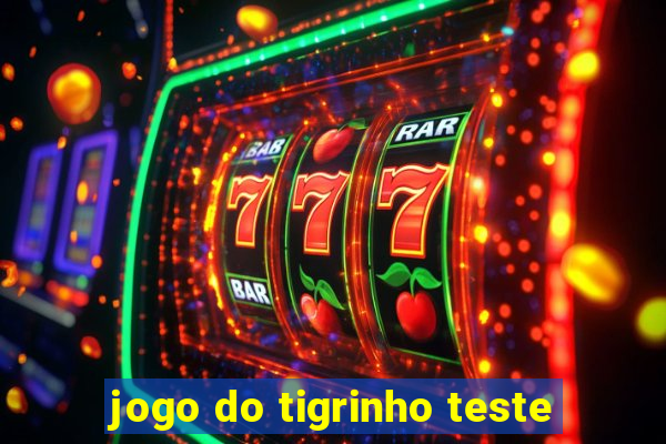 jogo do tigrinho teste