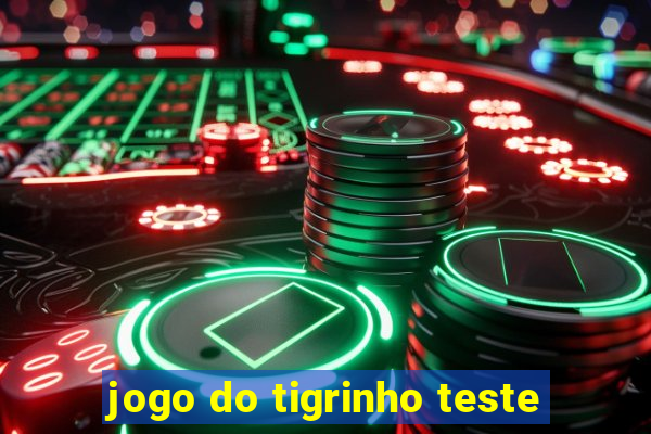 jogo do tigrinho teste