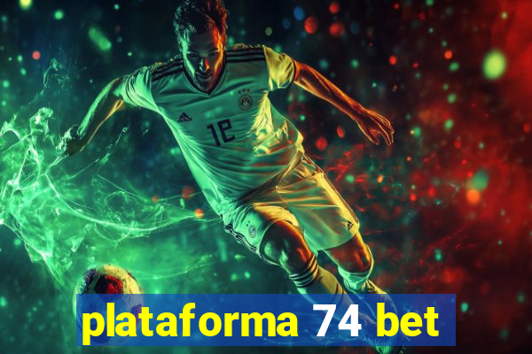 plataforma 74 bet