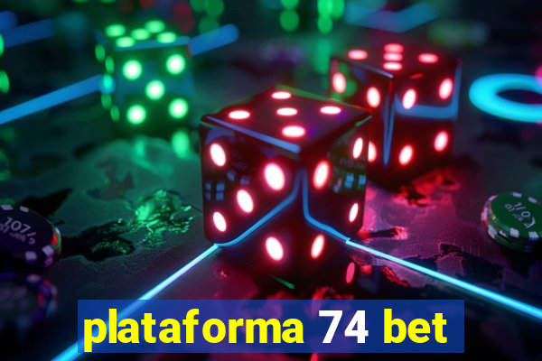 plataforma 74 bet