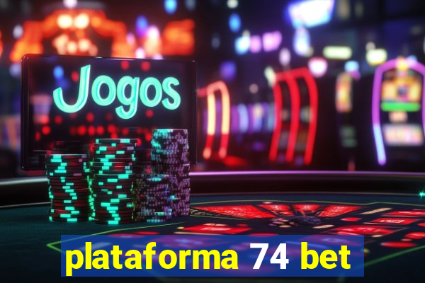 plataforma 74 bet