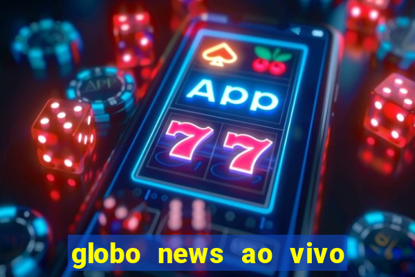 globo news ao vivo mega canais