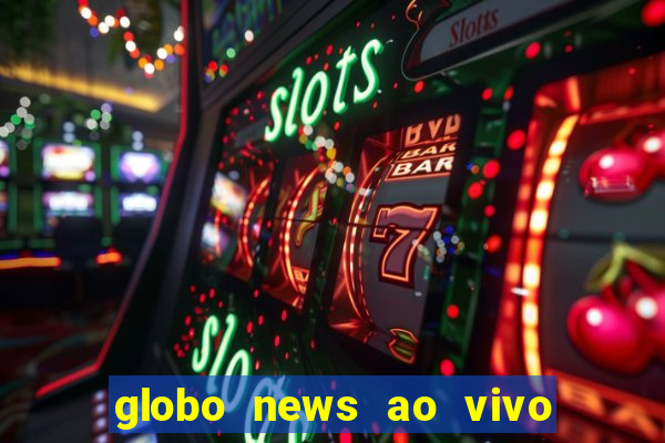 globo news ao vivo mega canais