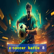 e-soccer battle 8 minutos tabela