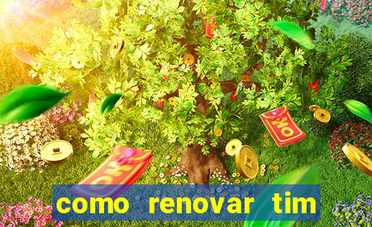 como renovar tim beta antes do prazo