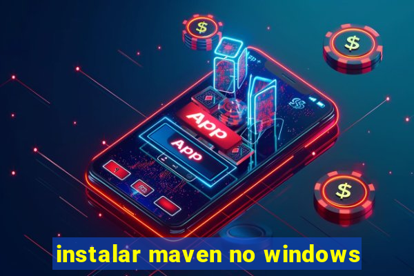 instalar maven no windows