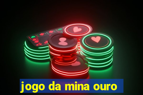 jogo da mina ouro