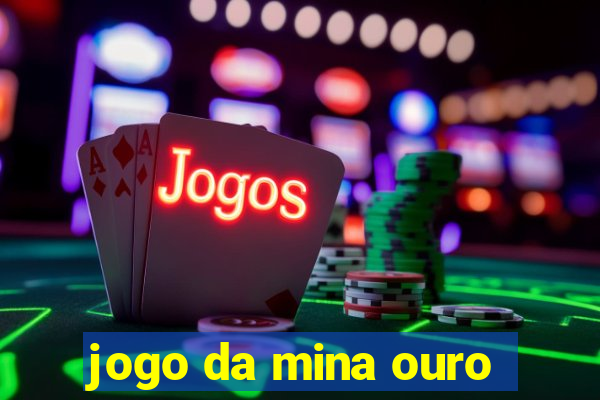 jogo da mina ouro