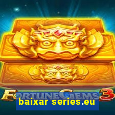 baixar series.eu