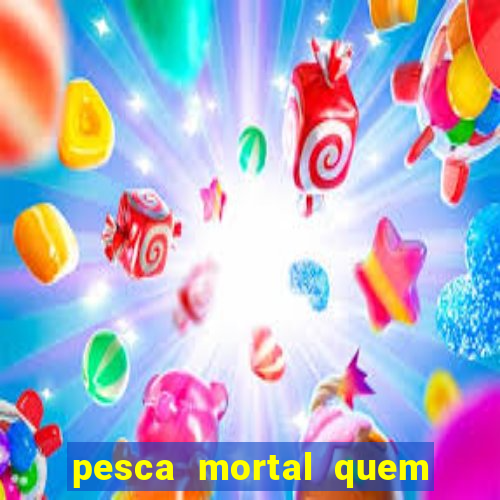 pesca mortal quem morreu gary