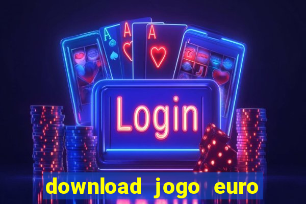 download jogo euro truck simulator 2