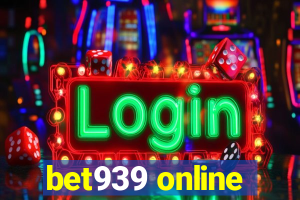 bet939 online