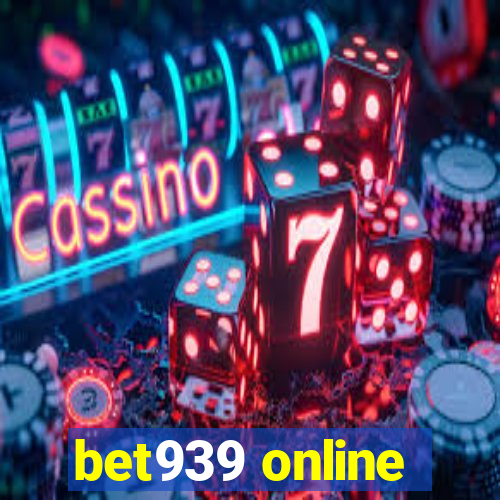 bet939 online