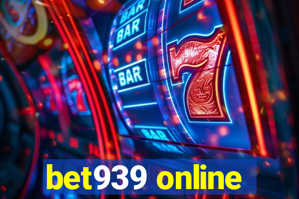 bet939 online