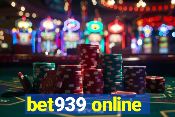 bet939 online