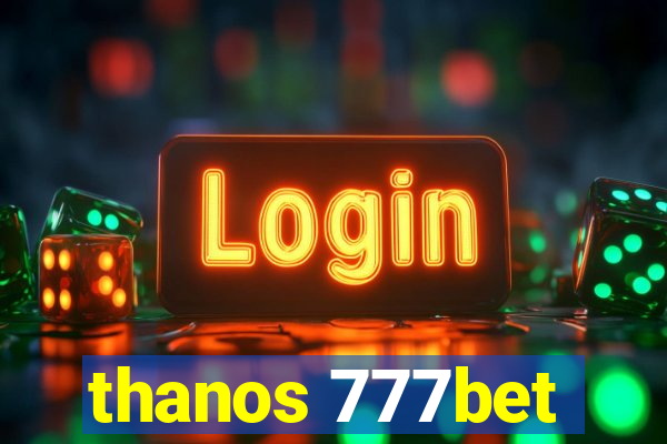 thanos 777bet