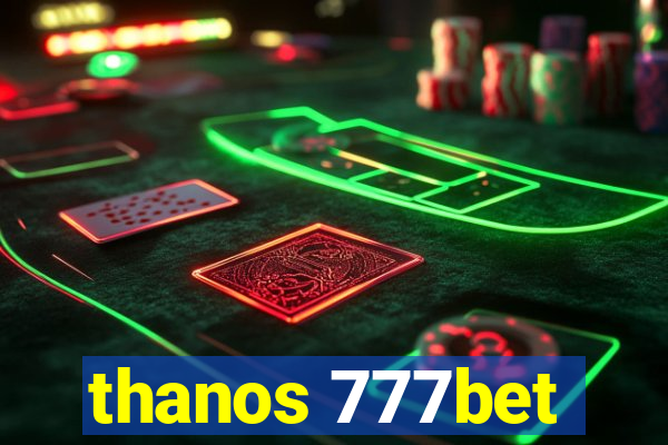 thanos 777bet