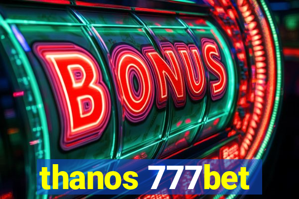 thanos 777bet