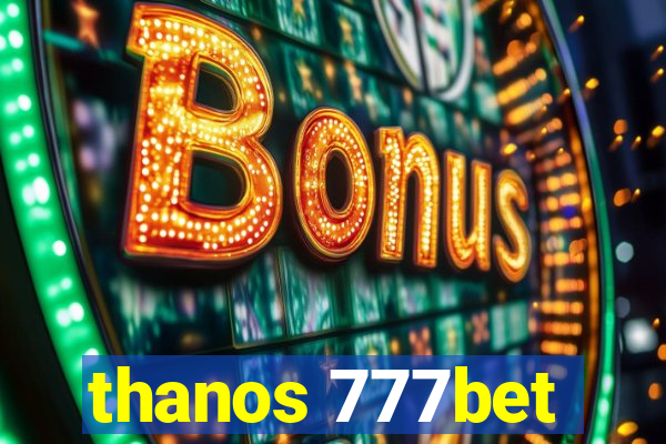 thanos 777bet