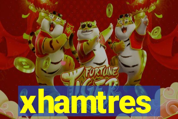 xhamtres