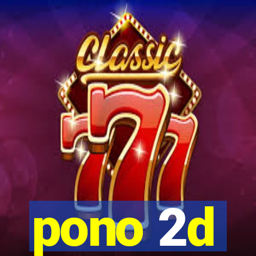 pono 2d