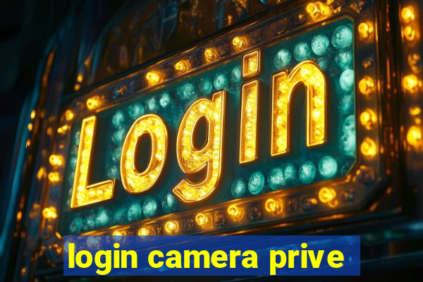 login camera prive