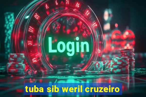 tuba sib weril cruzeiro