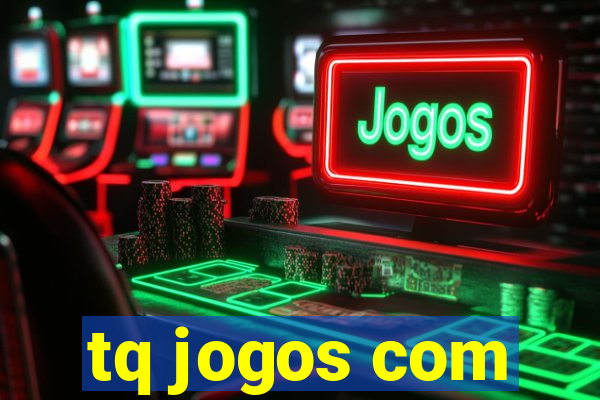 tq jogos com