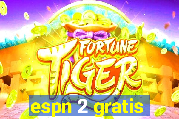 espn 2 gratis