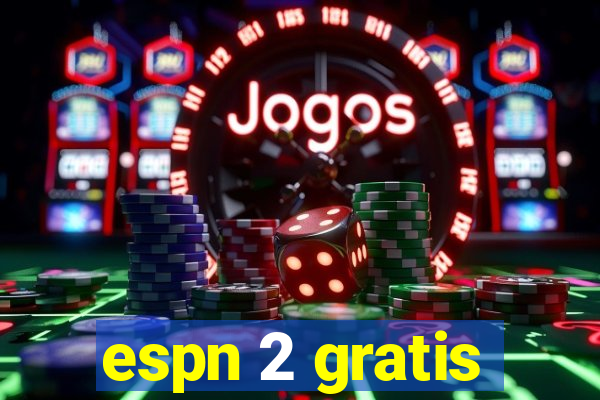 espn 2 gratis