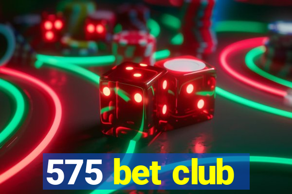 575 bet club