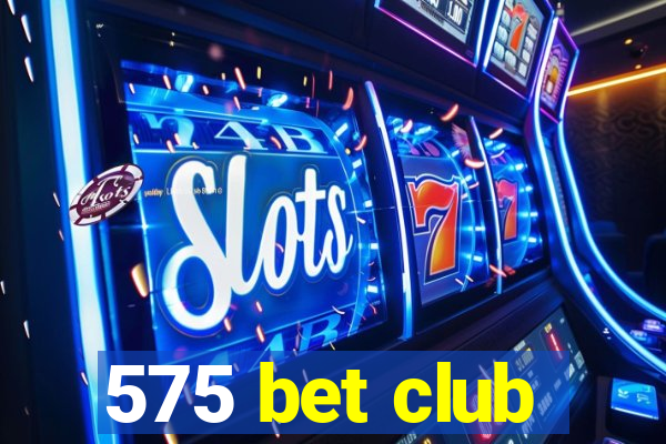 575 bet club