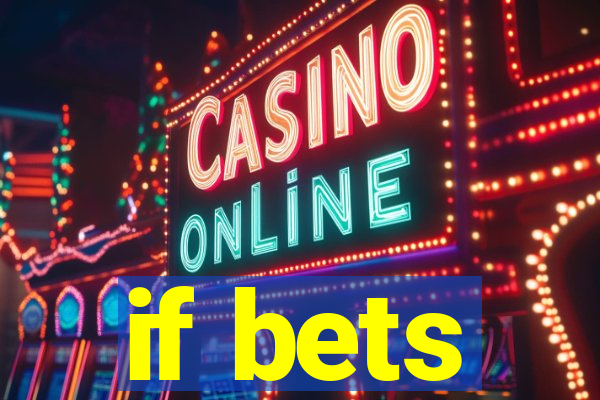 if bets