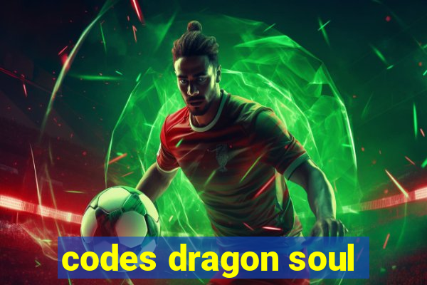 codes dragon soul