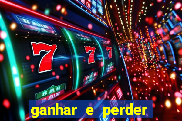 ganhar e perder faz parte do jogo frases