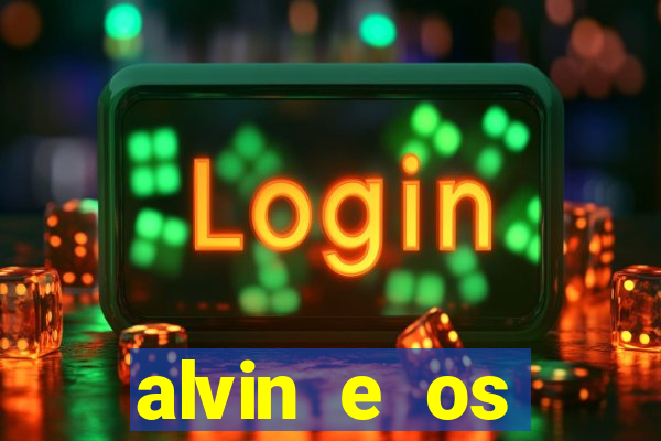 alvin e os esquilos rede canais