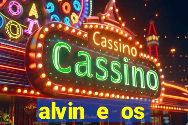 alvin e os esquilos rede canais