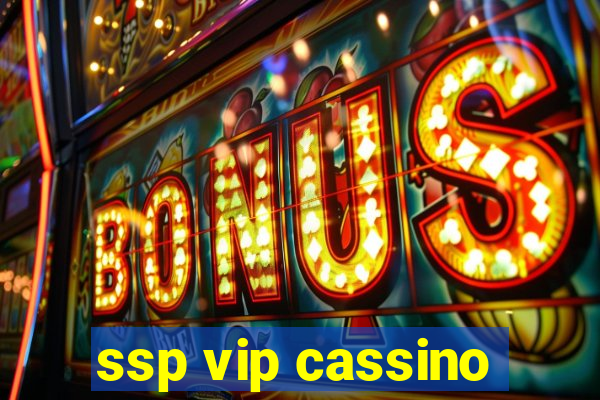 ssp vip cassino