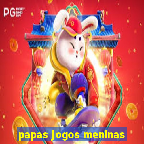 papas jogos meninas