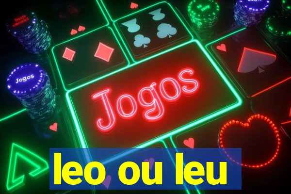 leo ou leu