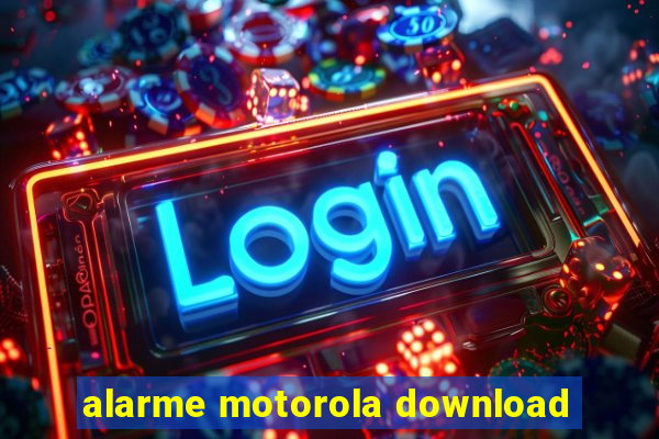 alarme motorola download