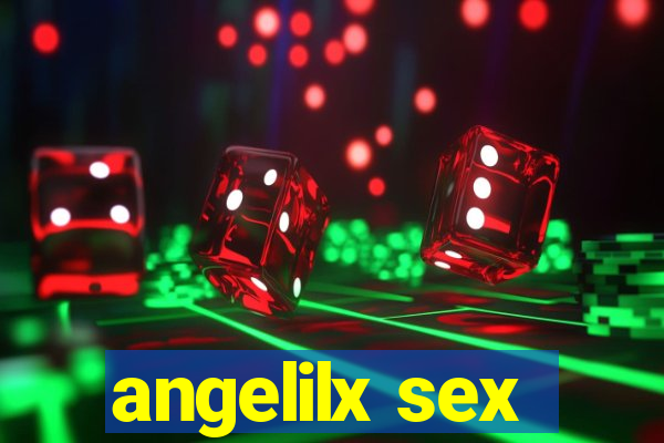 angelilx sex