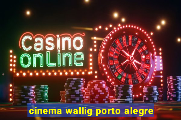 cinema wallig porto alegre