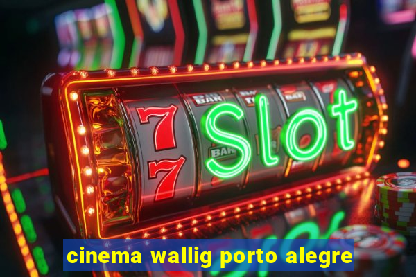 cinema wallig porto alegre